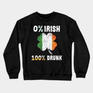 St. Patrick's Day - 0% Irish, 100% Beer Fany Crewneck Sweatshirt